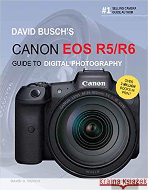 David Busch's Canon EOS R5/R6 Guide to Digital Photography David D. Busch 9781681987071 Rocky Nook - książka