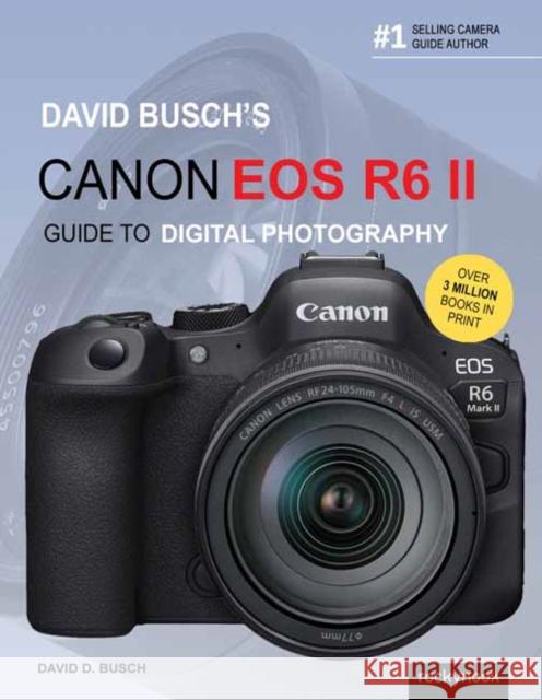David Busch's Canon EOS R6 II Guide to Digital SLR Photography David Busch 9798888140253 Rocky Nook - książka