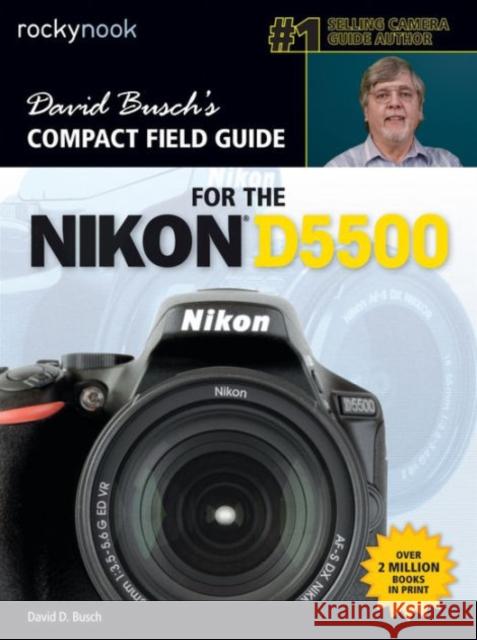 David Busch's Compact Field Guide for the Nikon D5500 Busch, David D. 9781681980423 Rocky Nook - książka