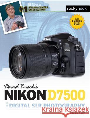 David Busch's Nikon D7500 Guide to Digital Slr Photography David D. Busch 9781681983219 Rocky Nook - książka