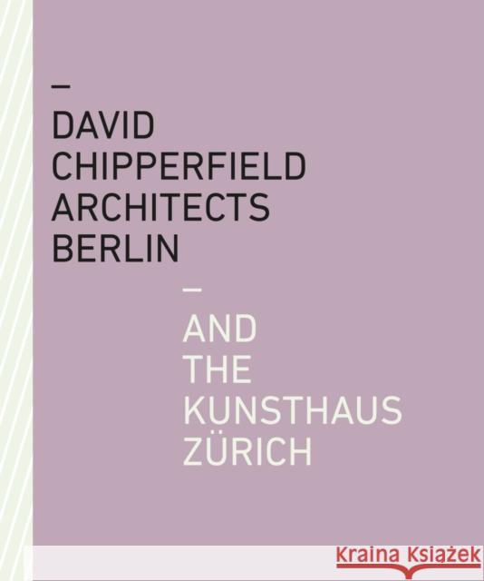 David Chipperfield Architects Berlin and the Kunsthaus Zurich KUNSTHAUS Z RICH 9783039420278 Scheidegger und Spiess AG, Verlag - książka