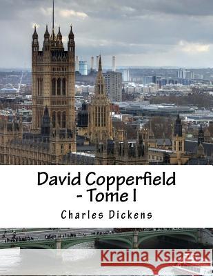 David Copperfield - Tome I Charles Dickens P. Lorain 9781517261221 Createspace - książka