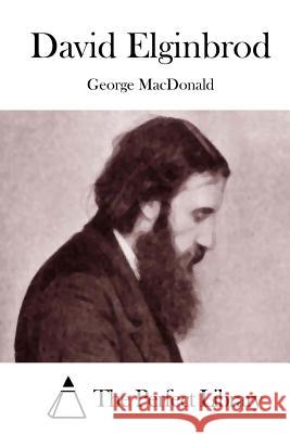 David Elginbrod George MacDonald The Perfect Library 9781512037272 Createspace - książka