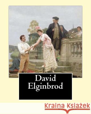 David Elginbrod. By: George Macdonald: To The Memory of Lady Noel Byron MacDonald, George 9781543055436 Createspace Independent Publishing Platform - książka