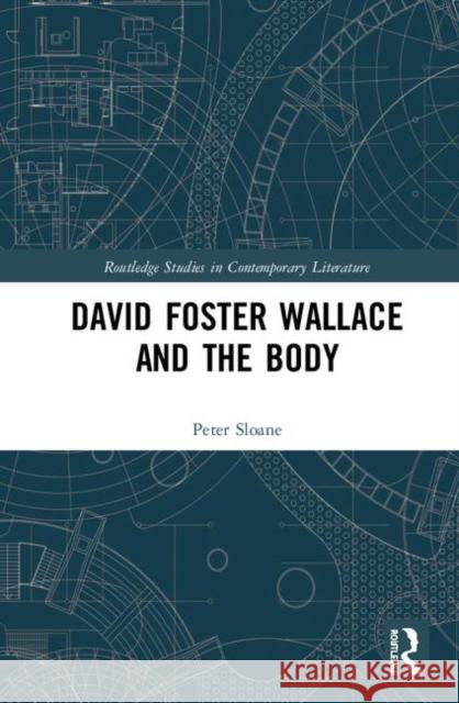 David Foster Wallace and the Body Peter Sloane 9780367225223 Routledge - książka
