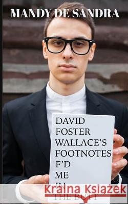 David Foster Wallace's Footnotes F'd Me in the Butt Mandy D 9781944866105 Only RX - książka