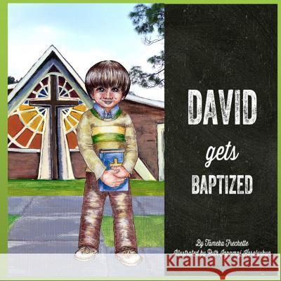 David Gets Baptized Tameka Frechette Ruth Ingamaj Korolyshyn 9781532821493 Createspace Independent Publishing Platform - książka