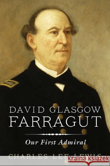 David Glasgow Farragut: Our First Admiral Charles Lee Lewis 9781591144328 US Naval Institute Press - książka