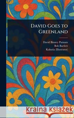 David Goes to Greenland David Binney Putnam Bob Bartlett Kakutia 9781025237664 Anson Street Press - książka