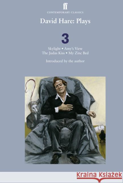 David Hare Plays 3: Skylight; Amy’s View; The Judas Kiss; My Zinc Bed David Hare 9780571241132 FABER AND FABER - książka