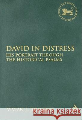 David in Distress: His Portrait Through the Historical Psalms Johnson, Vivian L. 9780567027344 T & T Clark International - książka