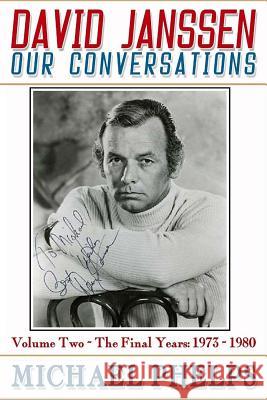 David Janssen: Our Conversations: The Final Years Michael Phelps Norma Budden 9780988777811 Blue Line Publishing House, Incorporated - książka