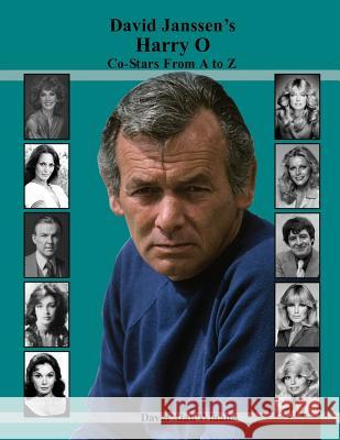 David Janssen's Harry O Co-Stars From A to Z Williams, David Alan 9780692081013 David Alan Williams - książka