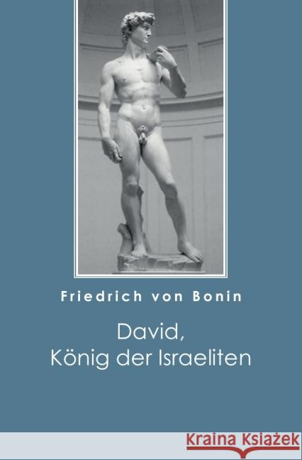 David, König der Israeliten Bonin, Friedrich von 9783737533690 epubli - książka