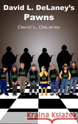 David L. DeLaney's Pawns David L. Delaney 9781420814934 Authorhouse - książka