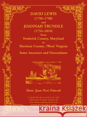 David Lewis (1750-1798) and Joannah Trundle (1754-1810) from Frederick County, Maryland to Harrison County, (West) Virginia: Some Ancestors and Descen Doris Jean Post Poinsett 9780788422140 Heritage Books - książka