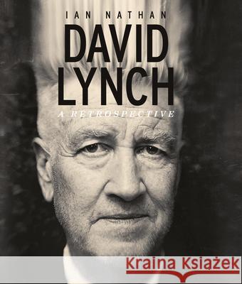 David Lynch: A Retrospective Ian Nathan 9781786751270 Palazzo Editions Ltd - książka