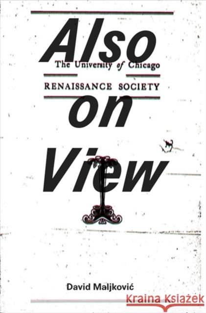 David Maljkovic: Also on View Maljkovic, David 9780941548779 Renaissance Society at the University of Chic - książka