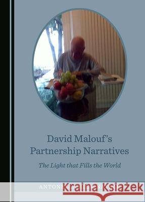 David Malouf's Partnership Narratives: The Light That Fills the World Antonella Rie 9781036403157 Cambridge Scholars Publishing - książka