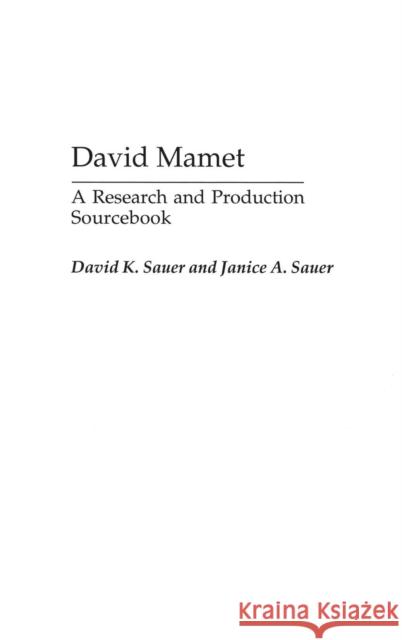 David Mamet: A Research and Production Sourcebook Sauer, Janice A. 9780313318368 Praeger Publishers - książka