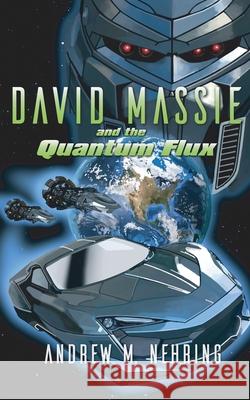 David Massie and the Quantum Flux Andrew M. Nehring 9781733384971 Andrew M Nehring Publishing - książka