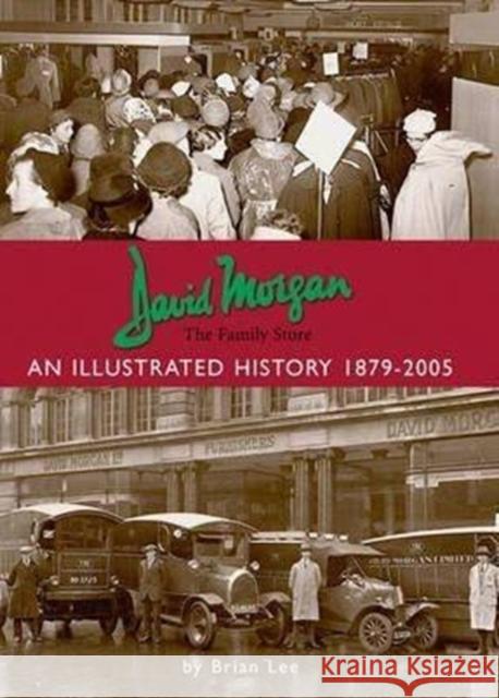 David Morgan Ltd - the Family Store: an Illustrated History 1879-2005 Brian Lee 9781780913353 DB Publishing - książka
