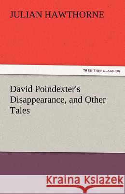 David Poindexter's Disappearance, and Other Tales Julian Hawthorne 9783842428911 Tredition Classics - książka