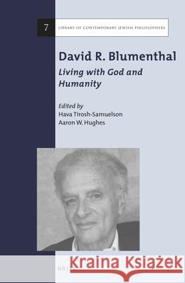 David R. Blumenthal: Living with God and Humanity Hava Tirosh-Samuelson, Aaron W. Hughes 9789004279735 Brill (JL) - książka