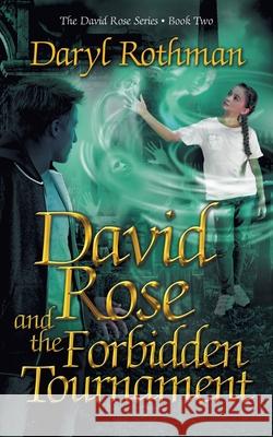 David Rose and the Forbidden Tournament Daryl Rothman 9781622535668 Evolved Publishing - książka