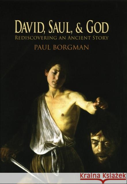 David, Saul, and God: Rediscovering an Ancient Story Borgman, Paul 9780195331608 Oxford University Press, USA - książka