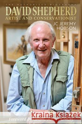 David Shepherd: Artist and Conservationist Jc Jeremy Hobson Dame Judi Dench 9781846893322 Quiller Publishing Ltd - książka