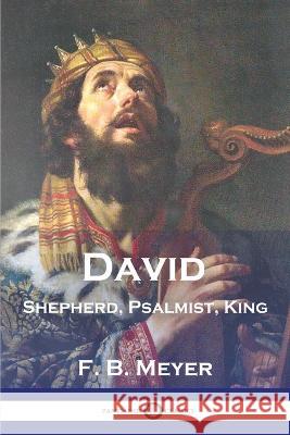 David: Shepherd, Psalmist, King F B Meyer 9781789874150 Pantianos Classics - książka