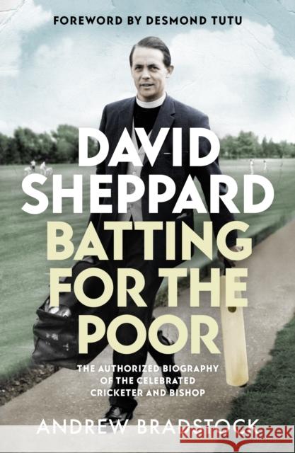 David Sheppard: Batting for the Poor: The Authorized Biography of the Celebrated Cricketer and Bishop Bradstock, Andrew 9780281081035 SPCK - książka