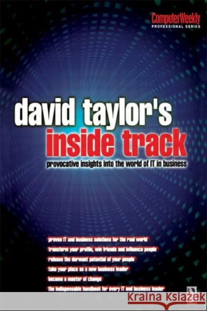 David Taylor's Inside Track: Provocative Insights Into the World of It in Business: Provocative Insights Into the World of It in Business Taylor, David 9780750647458 Butterworth-Heinemann - książka