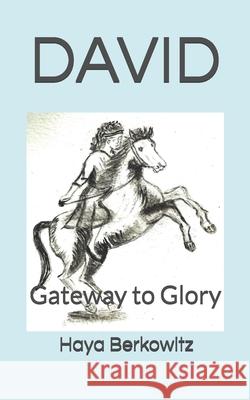 David the Conqueror: Gateway to Glory Haya Evelyne Berkowitz 9781717895479 Independently Published - książka
