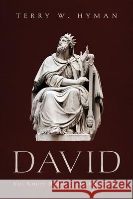 David: The Godly Heart of a Sinful Man Terry W Hyman 9781649600318 Ambassador International - książka