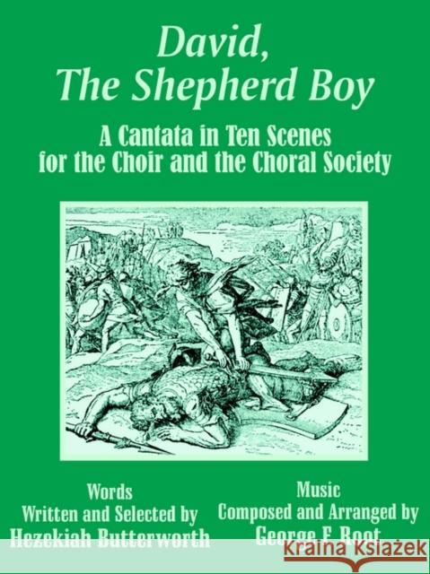 David, The Shepherd Boy: A Cantata in Ten Scenes for the Choir and the Choral Society Butterworth, Hezekiah 9781410102645 Fredonia Books (NL) - książka