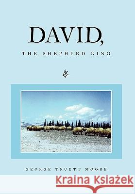 David, the Shepherd King George Truett Moore 9781453543856 Xlibris - książka