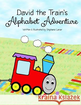 David the Train's Alphabet Adventure Stephanie Lanier 9781508847670 Createspace Independent Publishing Platform - książka