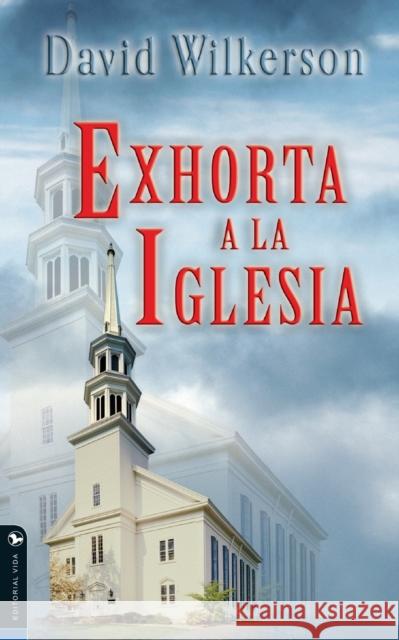 David Wilkerson Exhorta a la Iglesia Wilkerson, David 9780829703962 Vida Publishers - książka