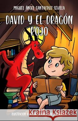 David y el dragón rojo Miguel Ángel Santacruz Sevilla 9798559883359 Independently Published - książka