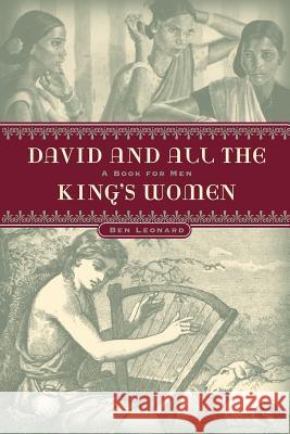 DAVID...and all the KING'S WOMEN Ben Leonard 9781594673399 Xulon Press - książka