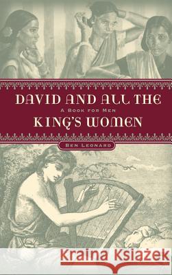 DAVID...and all the KING'S WOMEN Ben Leonard 9781594673405 Xulon Press - książka