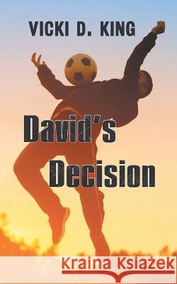 David\'s Decision Vicki D. King 9781682357316 Strategic Book Publishing - książka