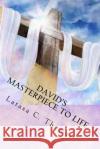 David's Masterpiece To Life Thomas, Latasa C. 9781478195399 Createspace