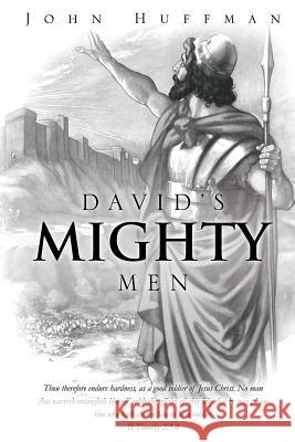 David's Mighty Men Dr John Huffman 9781625097194 Xulon Press - książka