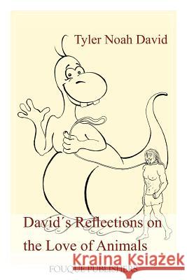 David´s Reflections on the Love of Animals Tyler Noah David 9780578094656 Fouque Publishers, Inc. - książka