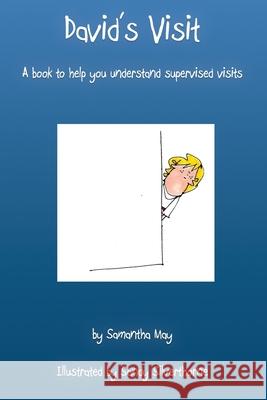 David's Visit: A book to help you understand supervised visits Sandy Silverthorne Samantha May 9781540421524 Createspace Independent Publishing Platform - książka