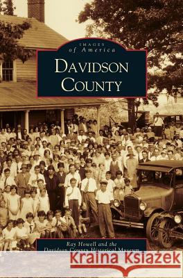 Davidson County Raymond Howell, Davidson Historical Museum, Ray Howell 9781531604066 Arcadia Publishing Library Editions - książka