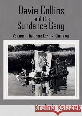 Davie Collins and the Sundance Gang: Volume one: Great Kon Tiki Challenge James Marsh 9780992627607 Aloejimmy - książka